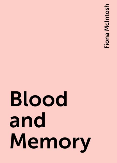 Blood and Memory, Fiona McIntosh