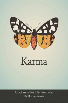 Karma – Happiness in Your Life – Book 1, Doe Zantamata