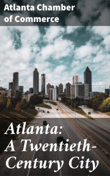 Atlanta: A Twentieth-Century City, Atlanta Chamber of Commerce