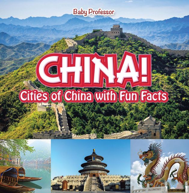 China! Cities of China with Fun Facts, Baby Professor