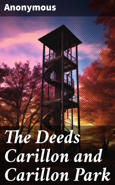 The Deeds Carillon and Carillon Park, 