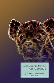 Adentro, una hiena, José Libardo Porras