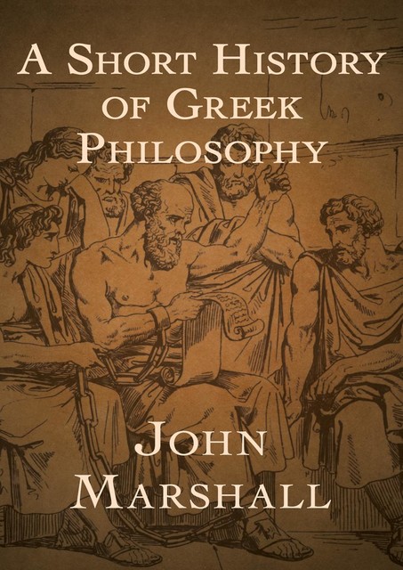 A Short History of Greek Philosophy, John Marshall