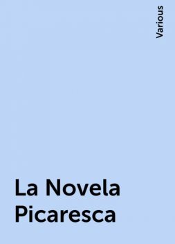 La Novela Picaresca, Various