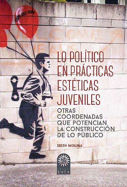 Lo político en prácticas estéticas juveniles, Ibeth Molina