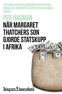 När Margaret Thatchers son gjorde statskupp i Afrika, Per Hagman