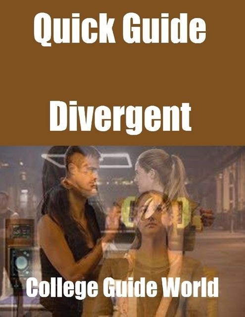 Quick Guide: Divergent, College Guide World
