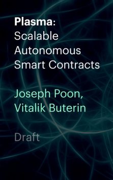Plasma: Scalable Autonomous Smart Contracts, Joseph Poon, Vitalik Buterin