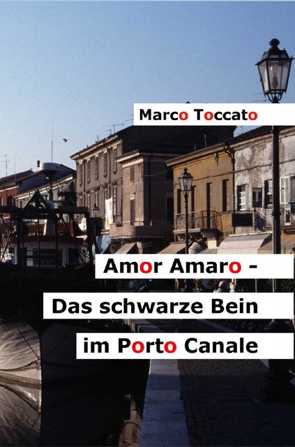 Amor Amaro – Das schwarze Bein im Porto Canale, Marco Toccato