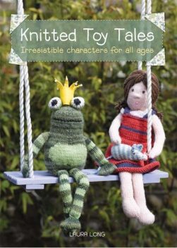 Knitted Toy Tales, Laura Long