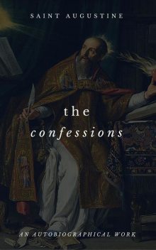 The Confessions Of St. Augustine, Saint Augustine, St Augustine, Goodreads