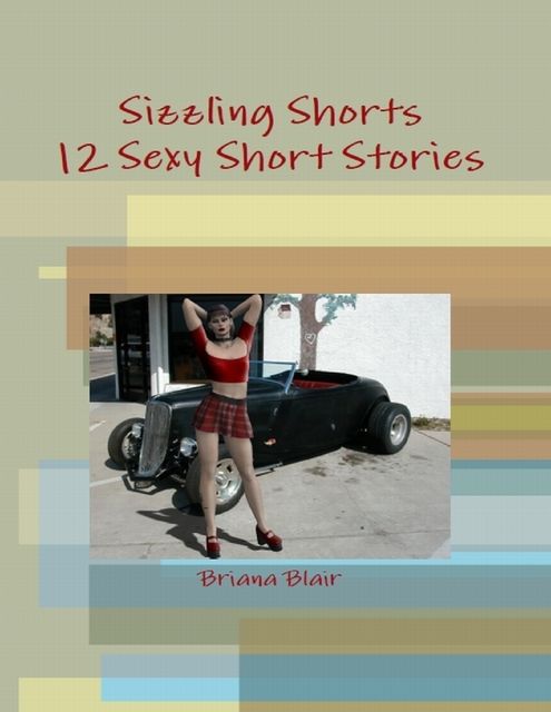 Sizzling Shorts – 12 Sexy Short Stories, Briana Blair