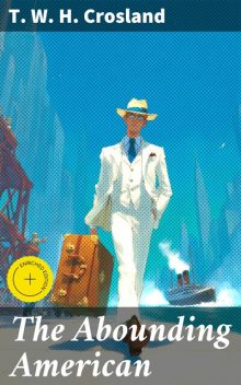 The Abounding American, T.W.H.Crosland