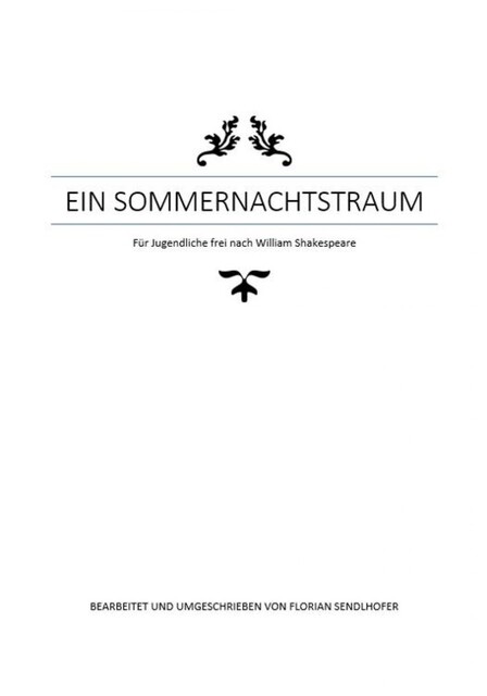 Ein Sommernachtstraum für Jugendliche umgeschrieben, Florian Sendlhofer