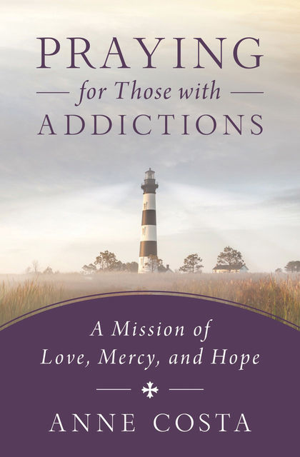 Praying for Those with Addictions, Anne Costa