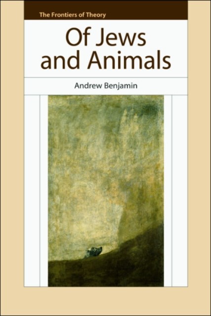 Of Jews and Animals, Andrew Benjamin