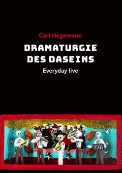 Dramaturgie des Daseins, Carl Hegemann