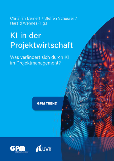 KI in der Projektwirtschaft, Christian Bernert, Harald Wehnes, Steffen Scheurer