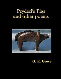 Pryderi's Pigs and Other Poems, G.R.Grove