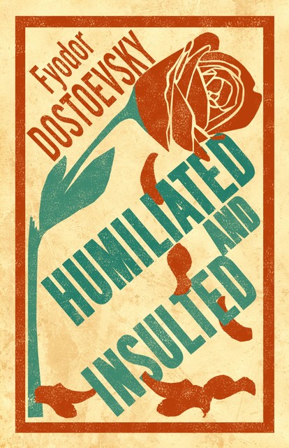 Humiliated and Insulted, Fyodor Dostoevsky