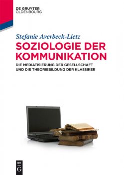 Soziologie der Kommunikation, Stefanie Averbeck-Lietz