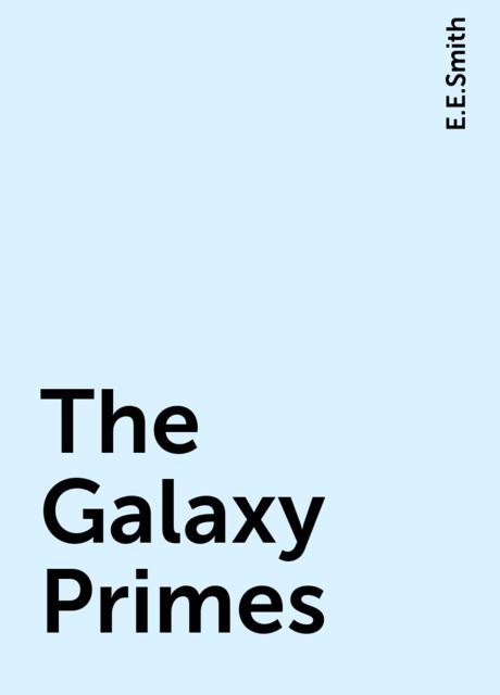 The Galaxy Primes, E.E.Smith