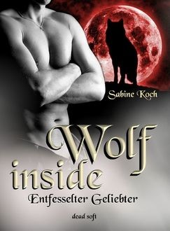 Wolf inside – Entfesselter Geliebter, Sabine Koch