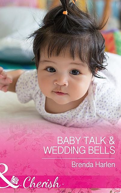 Baby Talk and Wedding Bells, Brenda Harlen