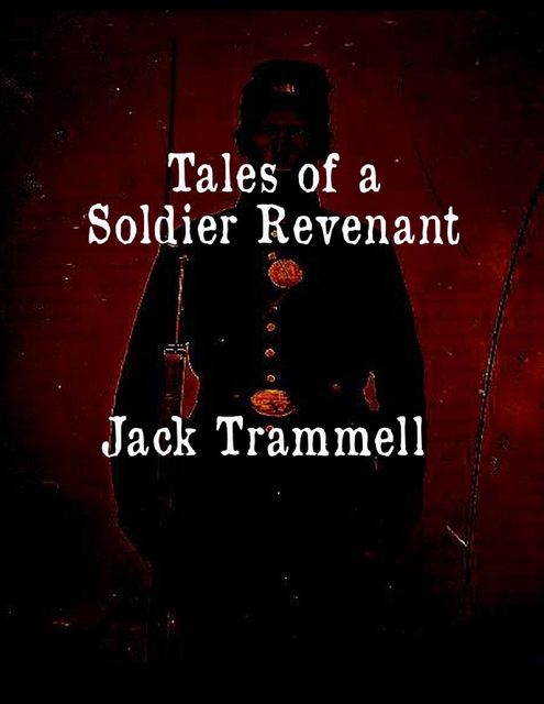 Tales of a Soldier Revenant, Jack Trammell