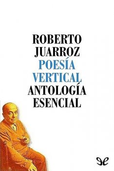 Antología esencial, Roberto Juarroz