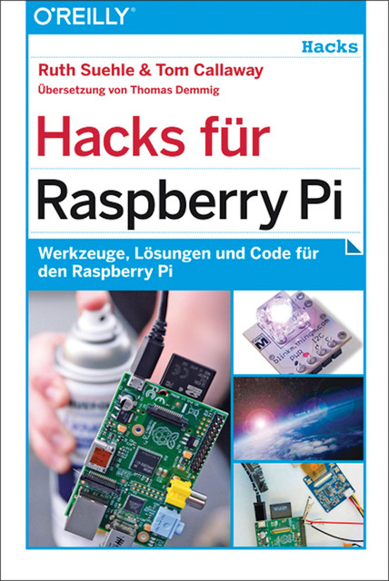 Hacks für Raspberry Pi, Ruth Suehle, Tom Callaway