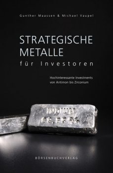 Strategische Metalle für Investoren, Michael Vaupel, Gunther Maassen