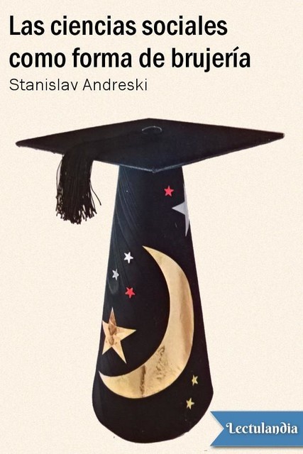 Las ciencias sociales como forma de brujería, Stanislav Andreski