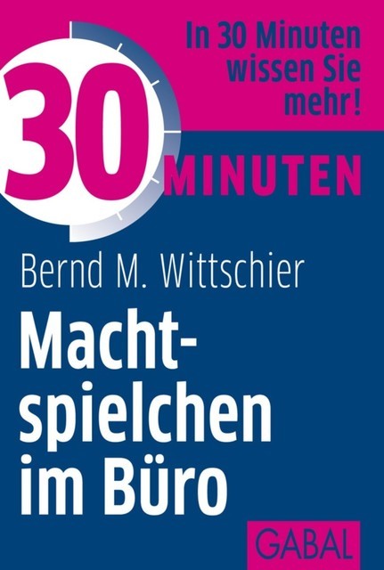 30 Minuten Machtspielchen im Büro, Bernd M. Wittschier