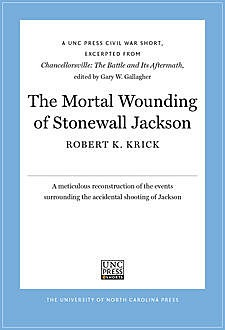 The Mortal Wounding of Stonewall Jackson, Robert Krick