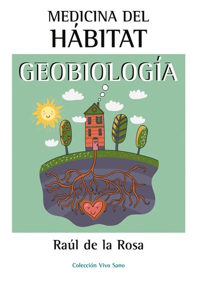 Medicina del hábitat. Geobiologí­a, Raúl de la rosa