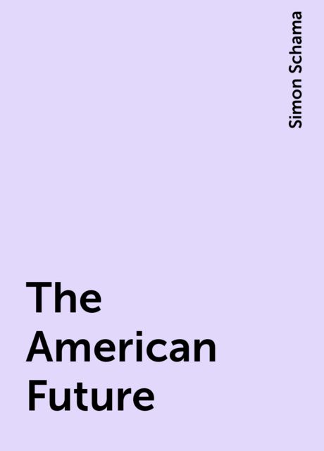 The American Future, Simon Schama