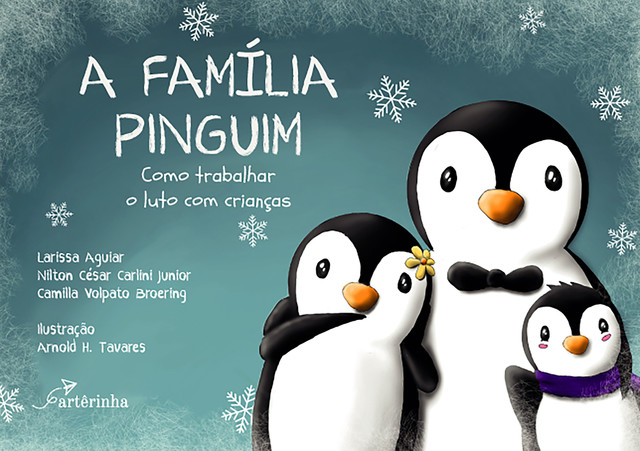 A Família Pinguim, Camilla Volpato Broering, Larissa Aguiar, Nilton César Carlini Junior