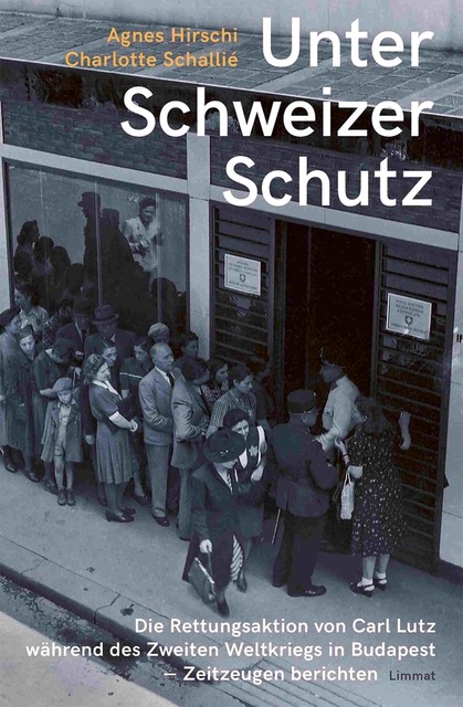 Unter Schweizer Schutz, Limmat Verlag, Agnes Hirschi, Charlotte Schallié