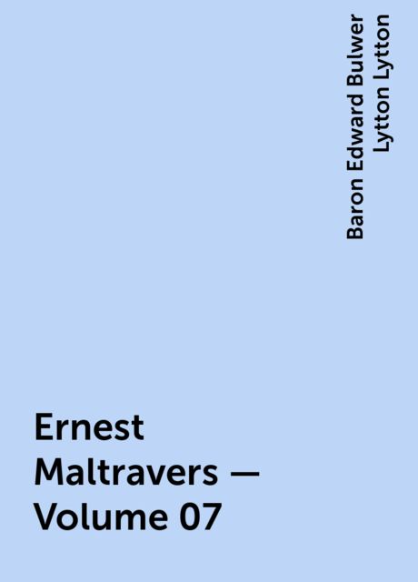 Ernest Maltravers — Volume 07, Baron Edward Bulwer Lytton Lytton