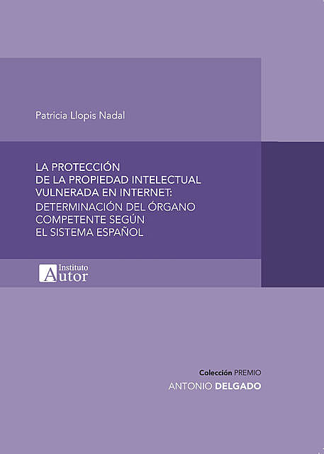 La protección de la propiedad intelectual vulnerada en internet, Patricia Llopis Nadal