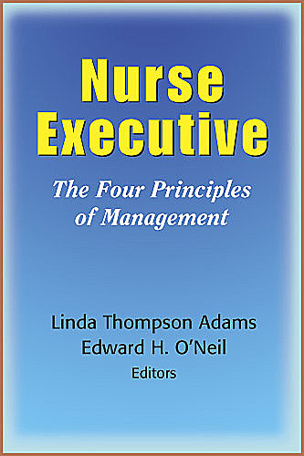 Nurse Executive, RN, FAAN, DrPH, Linda Adams, MPA, Edward H. O'Neil