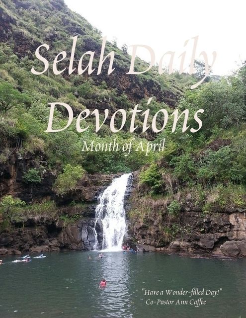 Selah Daily Devotions: Month of April, Co-Pastor Ann Caffee