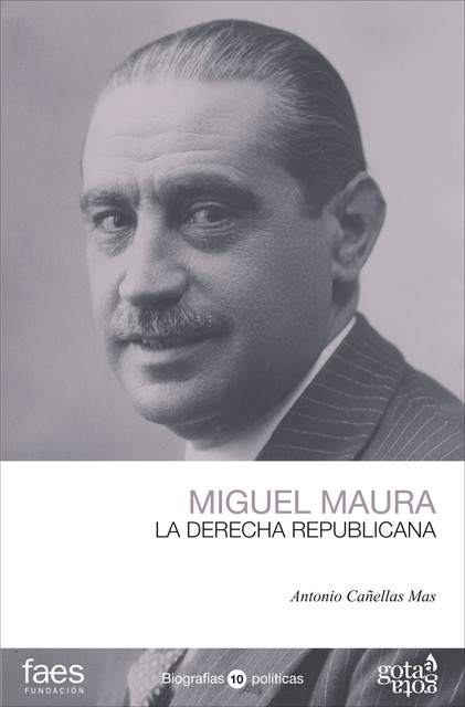Miguel Maura. La derecha republicana, Antonio Mas