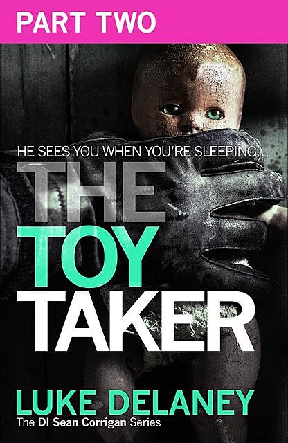 The Toy Taker: Part 2, Chapter 4 to 5, Luke Delaney