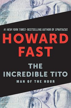 The Incredible Tito, Howard Fast