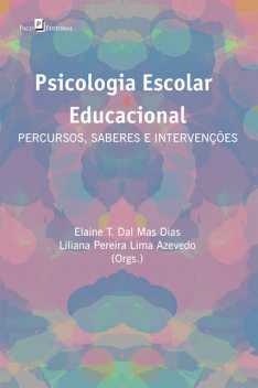 Psicologia escolar e educacional, Elaine Teresinha Dal Mas Dias, Liliana Pereira Lima Azevedo