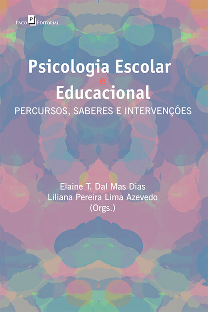 Psicologia escolar e educacional, Elaine Teresinha Dal Mas Dias, Liliana Pereira Lima Azevedo