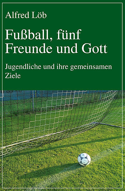 Fußball, fünf Freunde und Gott, Alfred Löb