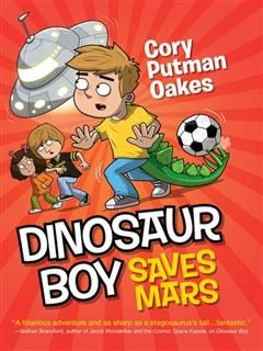 Dinosaur Boy Saves Mars, Cory Putman Oakes